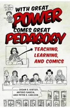 With Great Power Comes Great Pedagogy: Teaching, Learning, and Comics