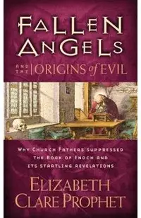 Fallen Angels and the Origins of Evil: Why Church Fathers Suppressed the Book of Enoch and Its Startling Revelations