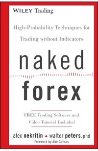 Naked Forex: High-Probability Techniques for Trading Without Indicators