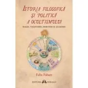 Istoria filosofica si politica a ocultismului. Magie, vrajitorie, spiritism si alchimie
