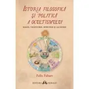 Istoria filosofica si politica a ocultismului. Magie, vrajitorie, spiritism si alchimie