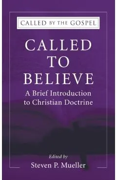 Called to Believe: A Brief Introduction to Christian Doctrine