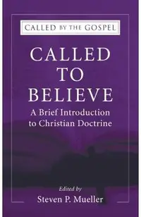 Called to Believe: A Brief Introduction to Christian Doctrine