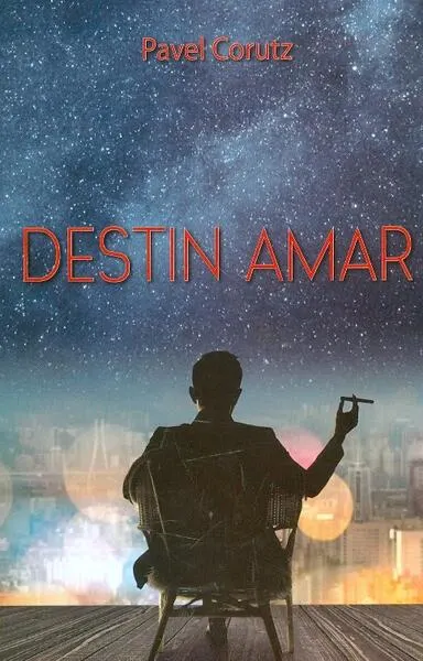 Destin amar - Paperback brosat - Pavel Coruț