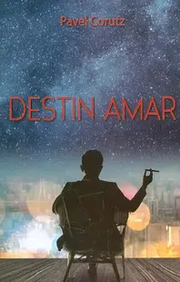 Destin amar - Paperback brosat - Pavel Coruț