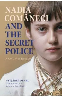 Nadia Comaneci and the Secret Police: A Cold War Escape