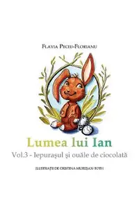 Lumea lui Ian Vol.3: Iepurasul si ouale de ciocolata