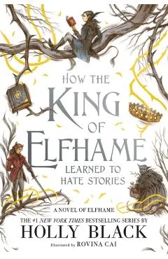 How the King of Elfhame Learned to Hate Stories
