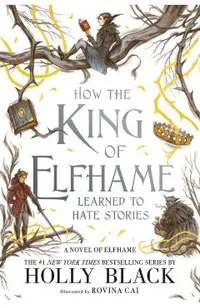 How the King of Elfhame Learned to Hate Stories