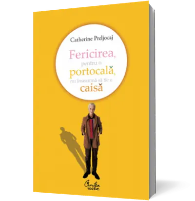 Fericirea, pentru o portocală, nu înseamnă să fie o caisă