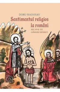 Sentimentul religios la romani Sec.XVII-XX. O privire istorica