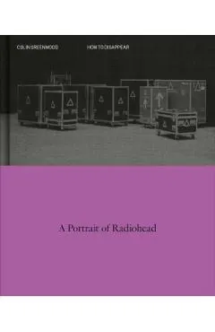 How to Disappear: A Photographic Portrait of Radiohead