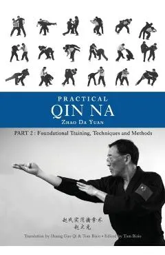 Practical Qin Na Part Two: Foundational Training, Techniques and Methods