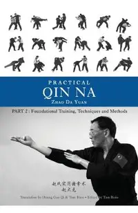 Practical Qin Na Part Two: Foundational Training, Techniques and Methods