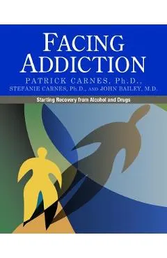 Facing Addiction: Starting Recovery from Alcohol and Drugs