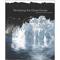 Revisiting the Glass House : Contemporary Art and Modern Architecture