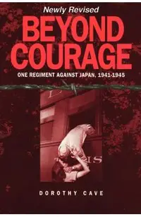 Beyond Courage: One Regiment Against Japan, 1941-1945