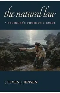 The Natural Law: A Beginner's Thomistic Guide