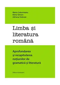 Limba și literatura română. Aprofundarea și recapitularea noțiunilor de gramatică și literatură - Paperback brosat - Maria Cobusneanu