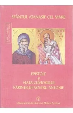 Epistole si viata cuviosului parintelui nostru Antonie