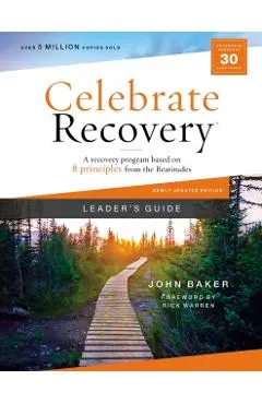 Celebrate Recovery Leader's Guide, Updated Edition: A Recovery Program Based on Eight Principles from the Beatitudes