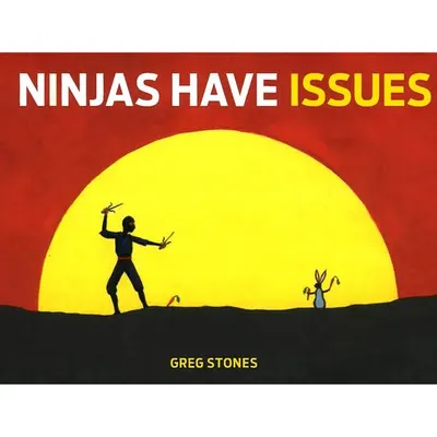 Ninjas Have Issues