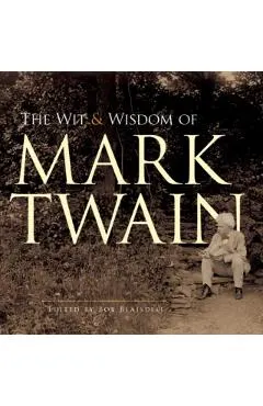 The Wit and Wisdom of Mark Twain