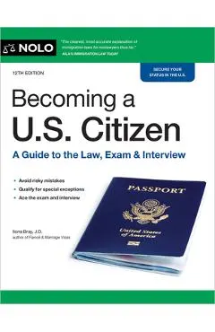 Becoming a U.S. Citizen: A Guide to the Law, Exam & Interview