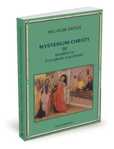 Meditații la Evanghelia după Matei. Mysterium Christi (Vol. 4) - Paperback brosat - Wilhelm Dancă