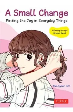 A Small Change: Finding the Joy in Everyday Things (a Korean Graphic Novel)