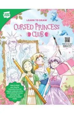 Learn to Draw Cursed Princess Club: Learn to Draw Your Favorite Characters from the Popular Webcomic Series with Behind-The-Scenes and Insider Tips Ex