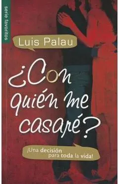 Con Quien Me Casare?: Una Decision Para Toda la Vida!