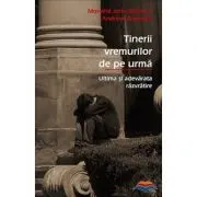 Tinerii vremurilor de pe urma. Ultima si adevarata razvratire