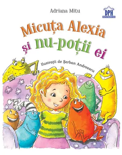 Micuţa Alexia şi nu-poţii ei - Hardcover - Adriana Mitu