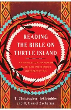 Reading the Bible on Turtle Island: An Invitation to North American Indigenous Interpretation