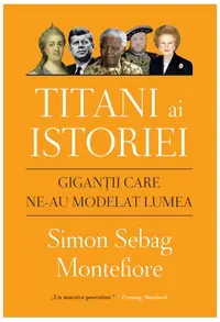 Titani ai istoriei. Giganții care ne-au modelat lumea - Paperback brosat - Simon Sebag Montefiore