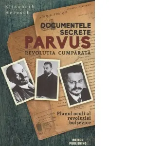 Documentele secrete Parvus. Revolutia cumparata