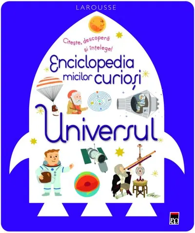 Enciclopedia micilor curioși. Universul - Hardcover - Larousse