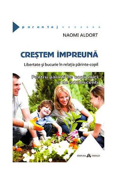Creştem împreună - Paperback brosat - Naomi Aldort