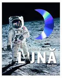 Misiune către Lună (DVD inclus) - Hardcover - Alan Dyer