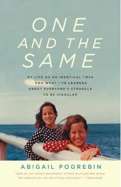 One and the Same: My Life as an Identical Twin and What I've Learned About Everyone's Struggle to Be Singular