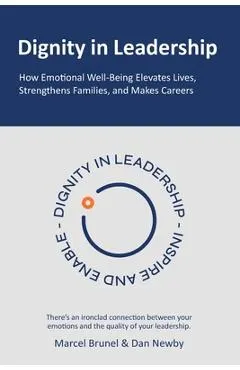 Dignity in Leadership: How Emotional Well-Being Elevates Lives, Strengthens Families, and Makes Careers