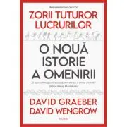 Zorii tuturor lucrurilor. O noua istorie a omenirii