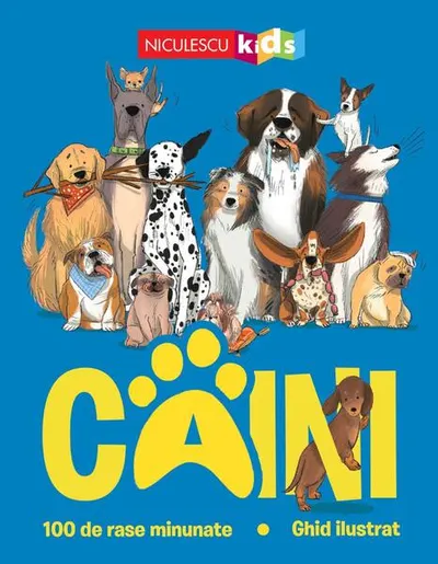 Câini. 100 de rase minunate. Ghid ilustrat - Paperback brosat
