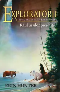 Râul urșilor pierduți. Exploratorii (Vol. 9) - Paperback brosat - Erin Hunter