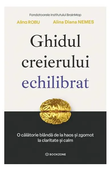 Ghidul creierului echilibrat - Paperback brosat - Alina Robu, Alina Diana Nemeș