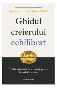 Ghidul creierului echilibrat - Paperback brosat - Alina Robu, Alina Diana Nemeș
