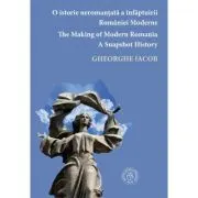 O istorie neromantata a infaptuirii Romaniei Moderne