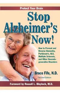 Stop Alzheimer's Now, Second Edition