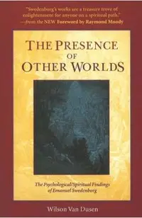 The Presence of Other Worlds: The Psychological/Spiritual Findings of Emanuel Swedenborg